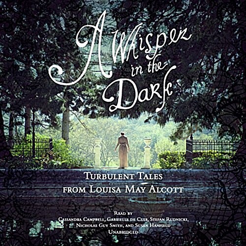 A Whisper in the Dark: Twelve Thrilling Tales by Louisa May Alcott (MP3 CD)