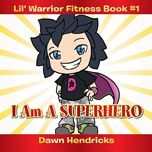 Lil Warrior Fitness Book #1: I Am a Superhero (Paperback)