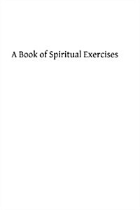 A Book of Spiritual Exercises (Paperback)