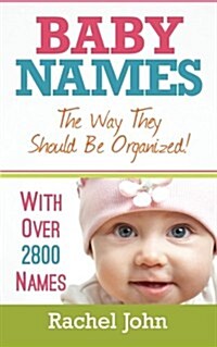 Baby Names: The Way They Should Be Organized! (Paperback)