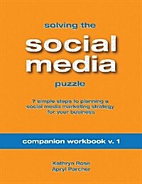 Solving the Social Media Puzzle Companion Workbook V.1 (Paperback)