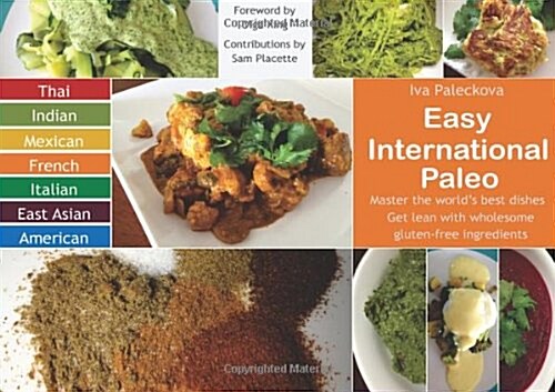 Easy International Paleo: Master the worlds best dishes and get lean with wholesome gluten-free ingredients. (Paperback, 1st)