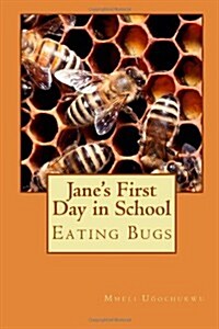 Janes First Day in School: Eating Bugs (Paperback)