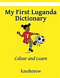 My First Luganda Dictionary: Colour and Learn (Paperback)
