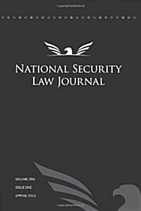 National Security Law Journal - Vol. 1 Issue 1: Spring 2013 (Paperback)