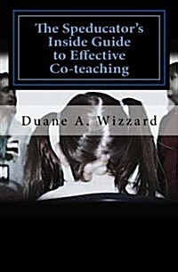 The Speducators Inside Guide to Effective Co-Teaching: Special Education (Paperback)