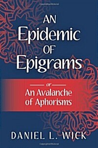 An Epidemic of Epigrams: Or an Avalanche of Aphorisms (Paperback)