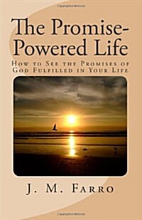 The Promise-Powered Life: How to See the Promises of God Fulfilled in Your Life (Paperback)