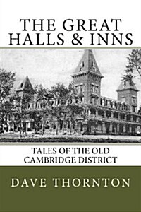 Great Halls & Inns: Tales of the Old Cambridge District (Paperback)