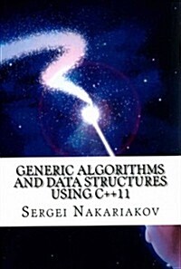Generic Algorithms and Data Structures Using C++11: Origin: Future of Boost C++ Libraries (Paperback)