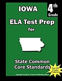 Iowa 4th Grade Ela Test Prep: Common Core Learning Standards (Paperback)