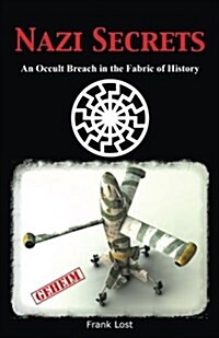 Nazi Secrets: An Occult Breach in the Fabric of History (Paperback)