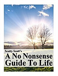 Scotty Scotts a No Nonsense Guide to Life (Paperback)