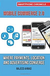 Mobile Commerce 2.0: Where Payments, Location and Advertising Converge (Paperback)