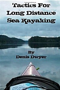 Tactics for Long Distance Sea Kayaking (Paperback)
