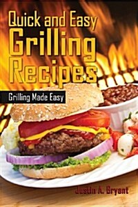 Quick and Easy Grilling Recipes (Paperback)