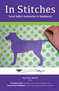 In Stitches: Susan Battles Introduction to Needlepoint (Paperback)