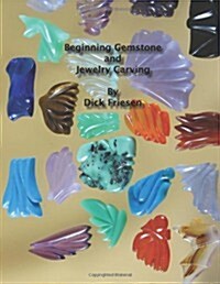 Beginning Gemstone and Jewelry Carving (Paperback)