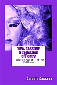 Diva/Cassone: A Collection of Poetry - The Reconstruction Edition (Paperback)