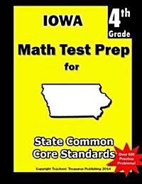 Iowa 4th Grade Math Test Prep: Common Core Learning Standards (Paperback)