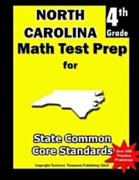 North Carolina 4th Grade Math Test Prep: Common Core Learning Standards (Paperback)