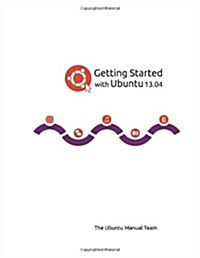 Getting Started with Ubuntu 13.04 (Paperback, 1st)