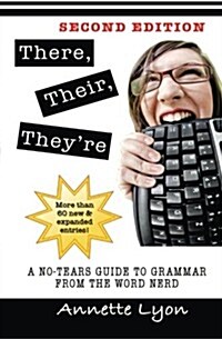 There, Their, Theyre: A No-Tears Guide to Grammar from the Word Nerd, Second Edition (Paperback)