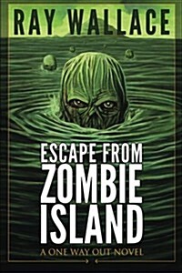 Escape from Zombie Island: A One Way Out Novel (Paperback)