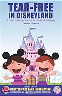 Tear-Free in Disneyland: A Parents Guide to Less Stress and More Fun for the Whole Family (Paperback)