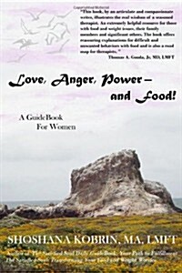 Love, Anger, Power- And Food!: A Guidebook for Women (Paperback)