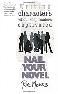 Nail Your Novel: Bring Characters To Life (Paperback)