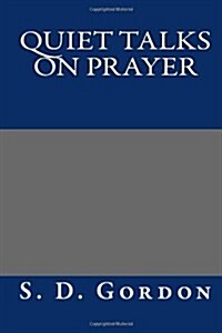 Quiet Talks on Prayer (Paperback)