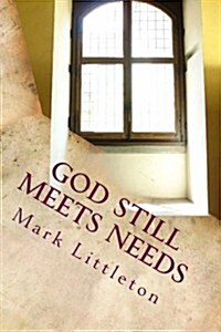 God Still Meets Needs: People Tell the Stories of How God Was There for Them in Tough Times (Paperback)