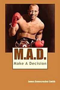 M.A.D.: Make a Decision (Paperback)