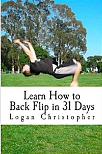 Learn How to Back Flip in 31 Days (Paperback)