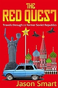 The Red Quest: Travels Through 22 Former Soviet Republics (Paperback)