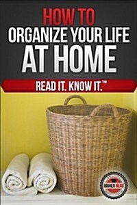 How to Organize Your Life (At Home) (Paperback)