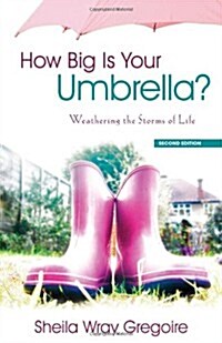 How Big Is Your Umbrella: Weathering the Storms of Life, Second Edition (Paperback)