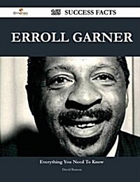 Erroll Garner 165 Success Facts - Everything You Need to Know about Erroll Garner (Paperback)