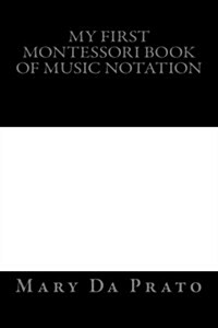 My First Montessori Book of Music Notation (Paperback)