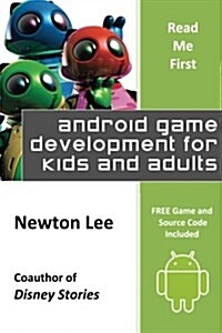 Read Me First: Android Game Development for Kids and Adults (Free Game and Source Code Included) (Paperback)