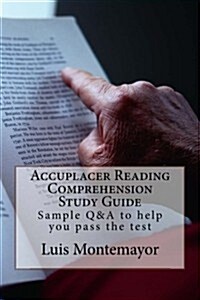 Accuplacer Reading Comprehension Study Guide: Sample Q&A to Help You Pass the Test (Paperback)