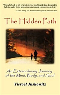 The Hidden Path: An Extraordinary Journey of the Mind, Body and Soul (Paperback)