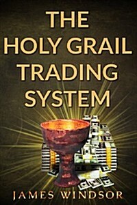 The Holy Grail Trading System (Paperback)