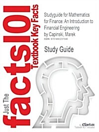 Studyguide for Mathematics for Finance: An Introduction to Financial Engineering by Capinski, Marek, ISBN 9780857290816 (Paperback)