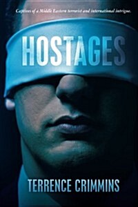 Hostages: Captives of a Middle Eastern Terrorist and International Intrigue. (Paperback)