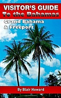 Visitors Guide to the Bahamas - Grand Bahama & Freeport (Paperback)