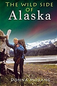 The Wild Side of Alaska (Paperback)