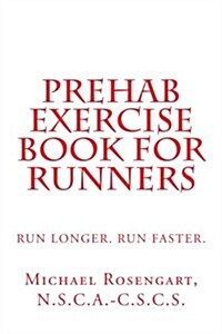 Prehab Exercise Book for Runners: Run Longer. Run Faster. Second Edition (Paperback)