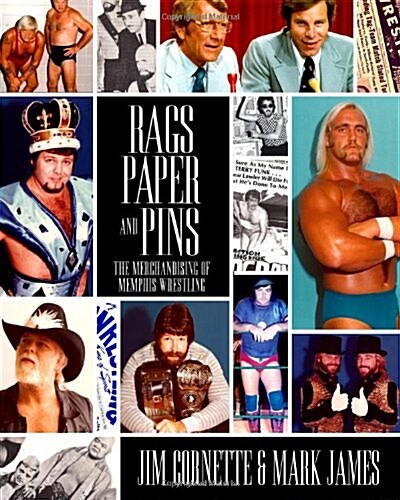 Rags, Paper and Pins: The Merchandising of Memphis Wrestling (Paperback, 1st)